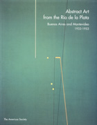 Abstract Art from Río de la Plata: Buenos Aires and Montevideo 1933-1953