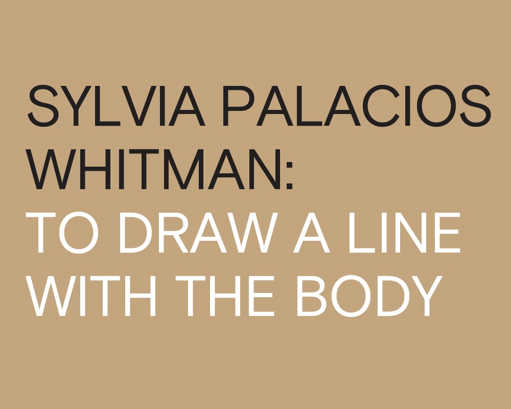 Sylvia Palacios Whitman: To Draw a Line with the Body Pocket Book
