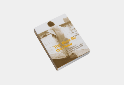 This Must Be the Place: An Oral History of Latin American Artists in New York 1965–1975