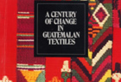 A Century of Change in Guatemalan Textiles