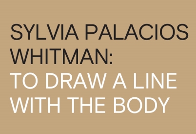 Sylvia Palacios Whitman: To Draw a Line with the Body Pocket Book