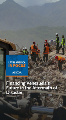 LatAm in Focus: Financing Venezuela’s Future in the Aftermath of Disaster
